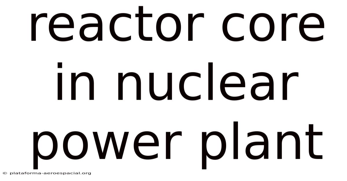Reactor Core In Nuclear Power Plant