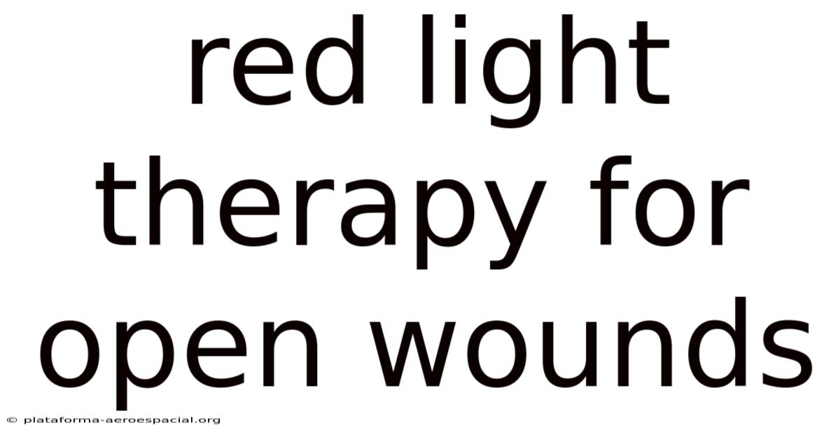 Red Light Therapy For Open Wounds