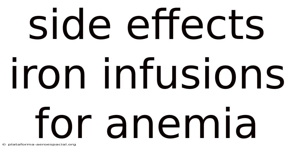 Side Effects Iron Infusions For Anemia