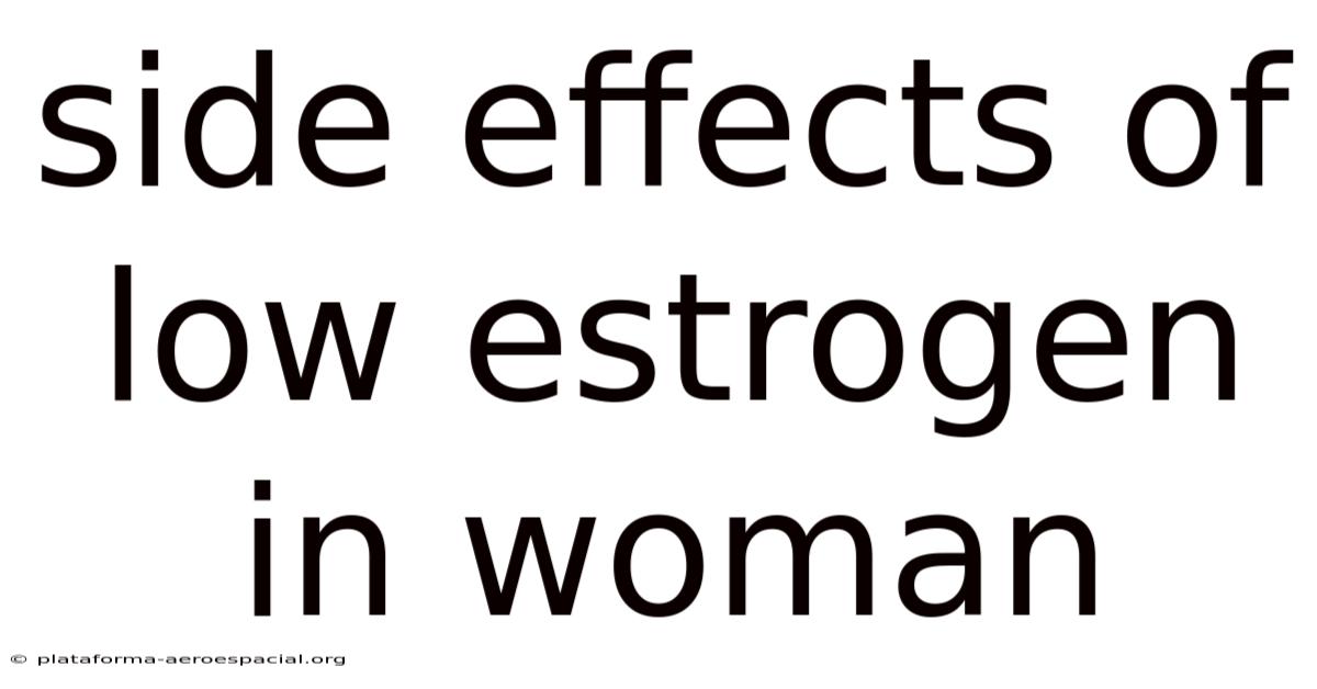 Side Effects Of Low Estrogen In Woman