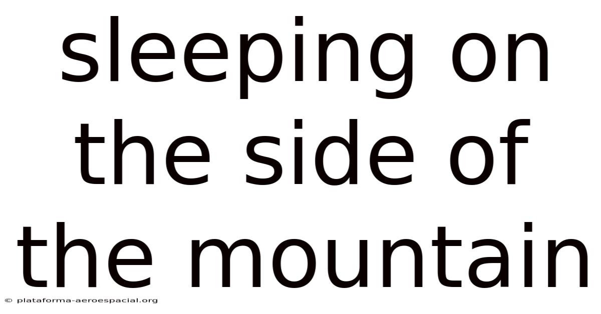 Sleeping On The Side Of The Mountain