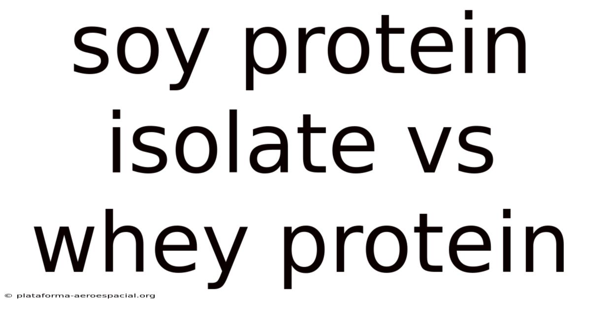 Soy Protein Isolate Vs Whey Protein