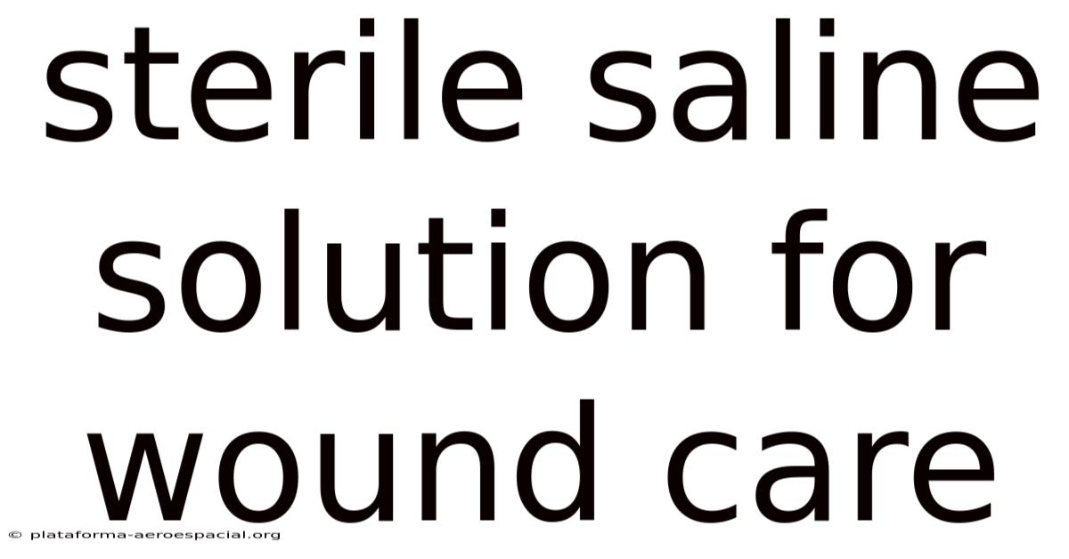 Sterile Saline Solution For Wound Care