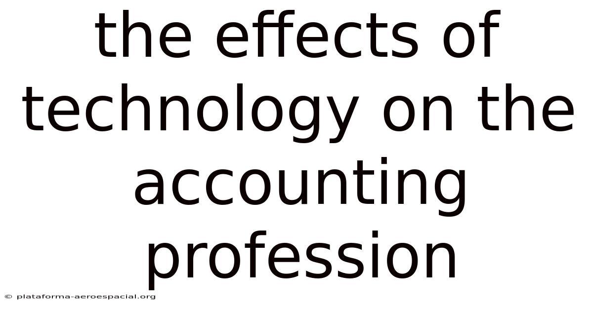 The Effects Of Technology On The Accounting Profession