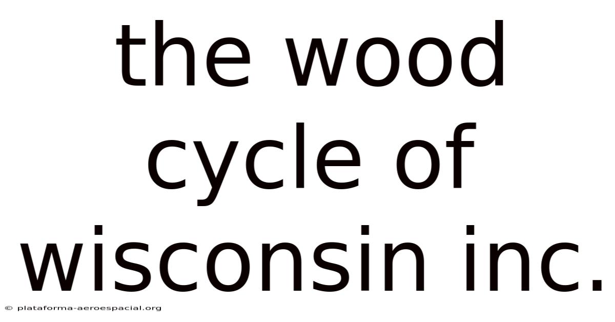 The Wood Cycle Of Wisconsin Inc.