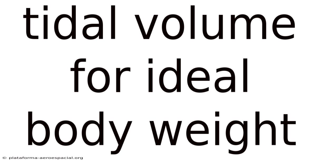 Tidal Volume For Ideal Body Weight