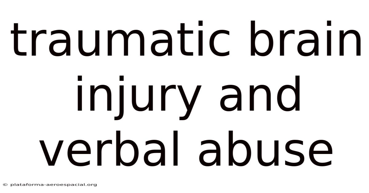 Traumatic Brain Injury And Verbal Abuse