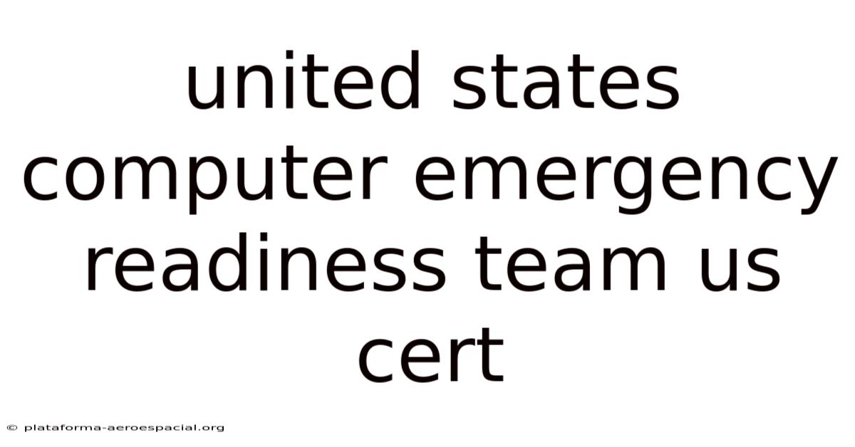 United States Computer Emergency Readiness Team Us Cert