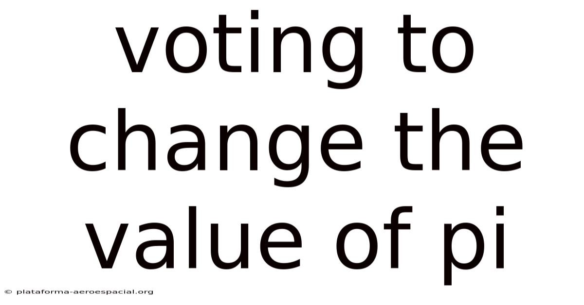 Voting To Change The Value Of Pi