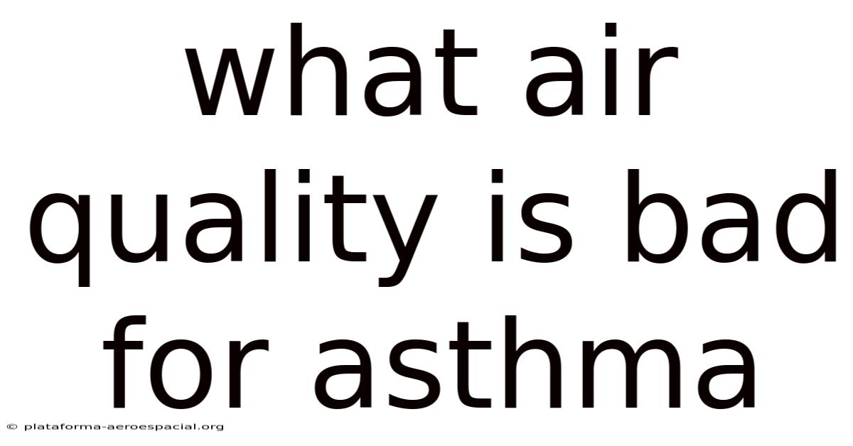 What Air Quality Is Bad For Asthma