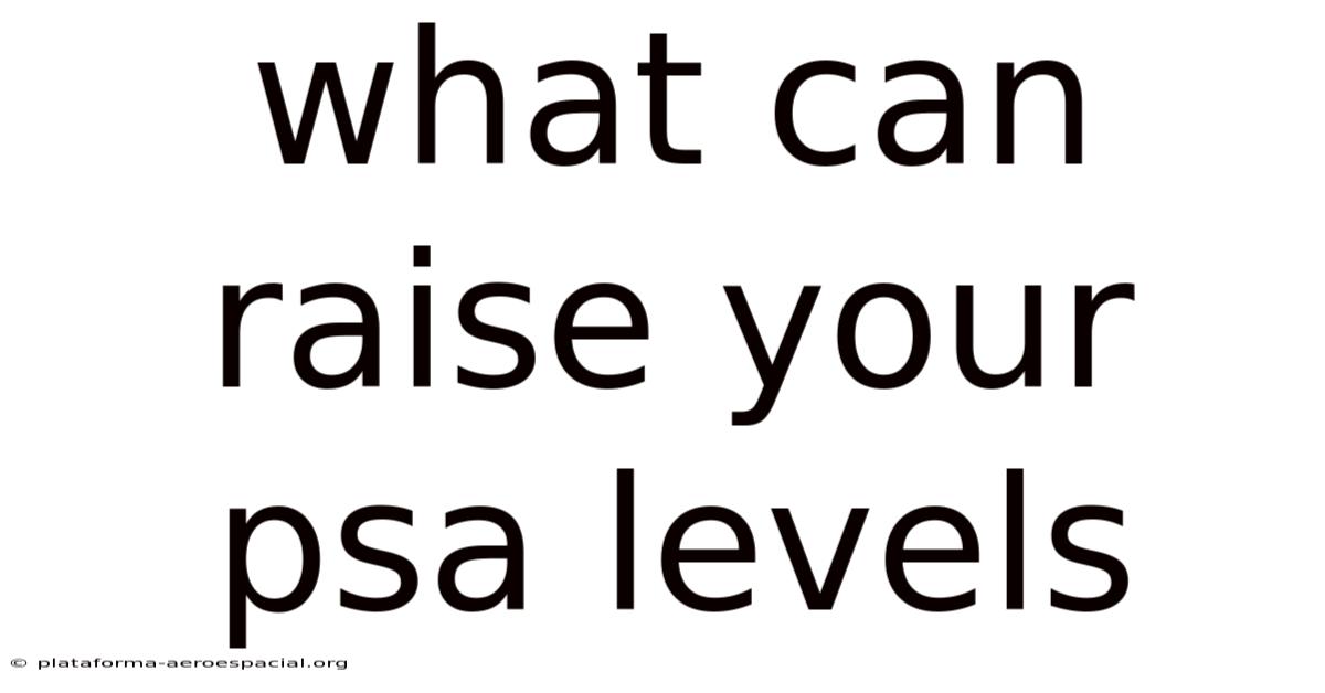 What Can Raise Your Psa Levels