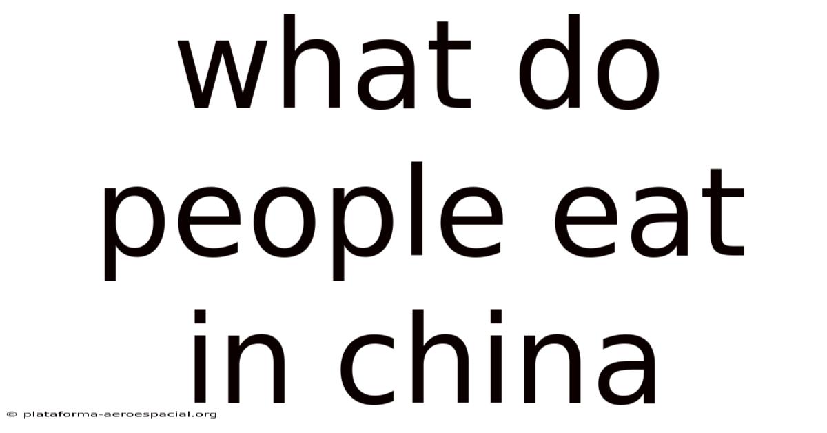 What Do People Eat In China
