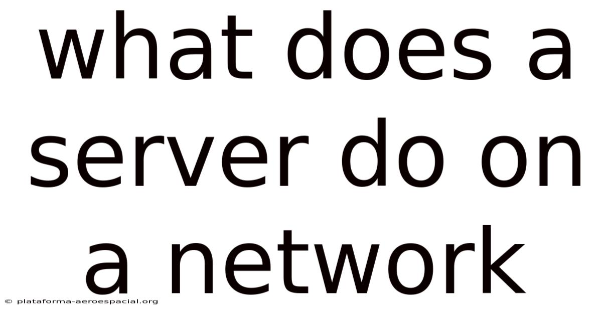 What Does A Server Do On A Network