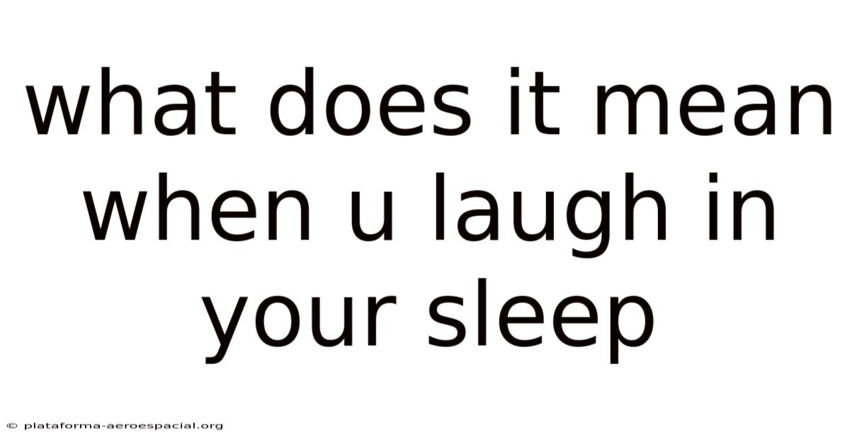 What Does It Mean When U Laugh In Your Sleep