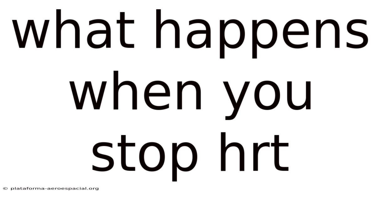 What Happens When You Stop Hrt