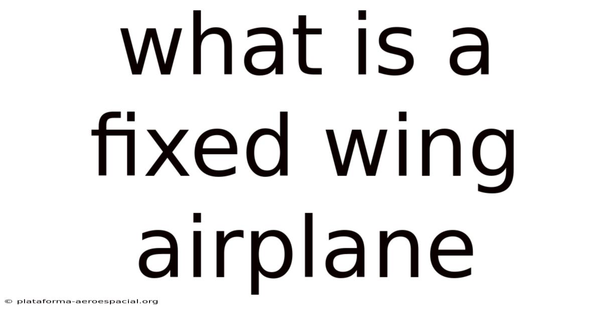 What Is A Fixed Wing Airplane