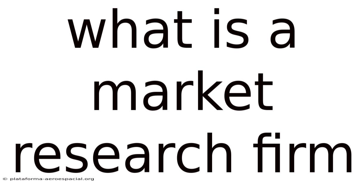What Is A Market Research Firm