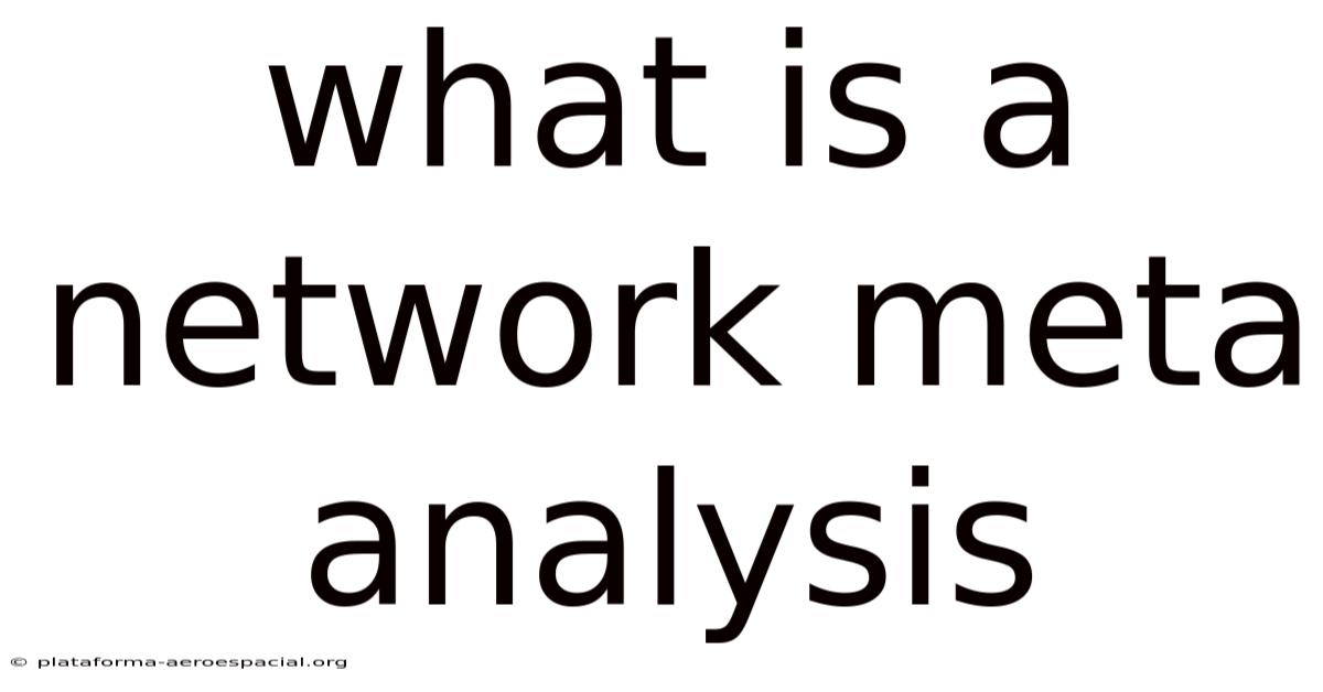 What Is A Network Meta Analysis