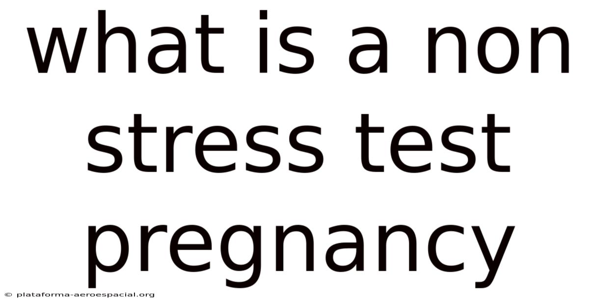 What Is A Non Stress Test Pregnancy
