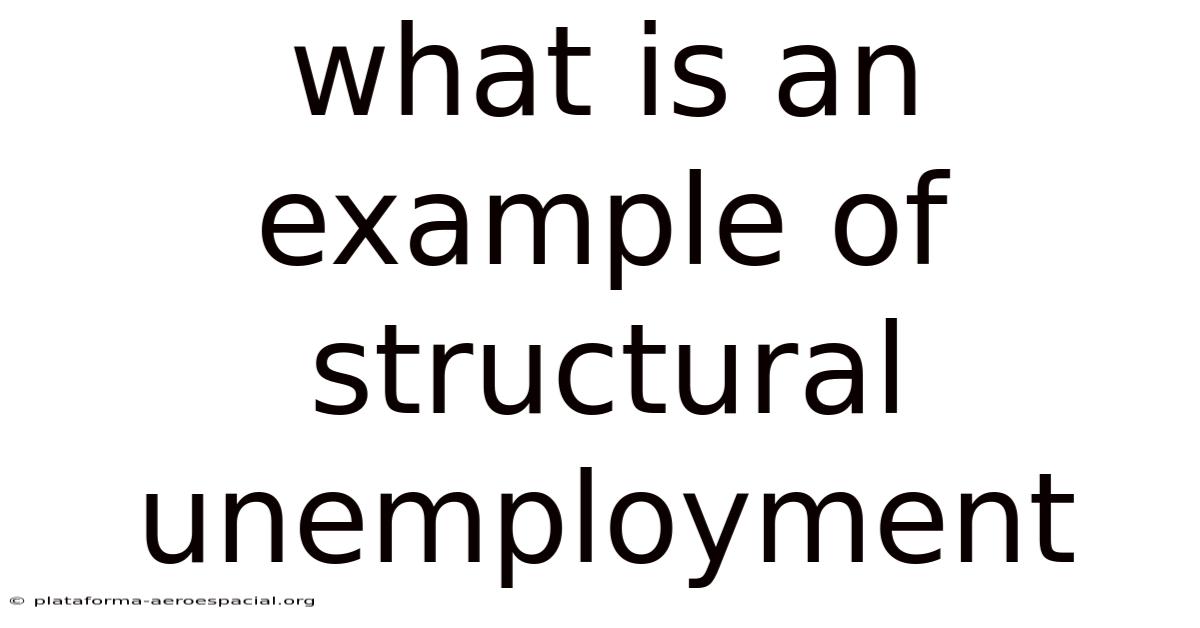 What Is An Example Of Structural Unemployment