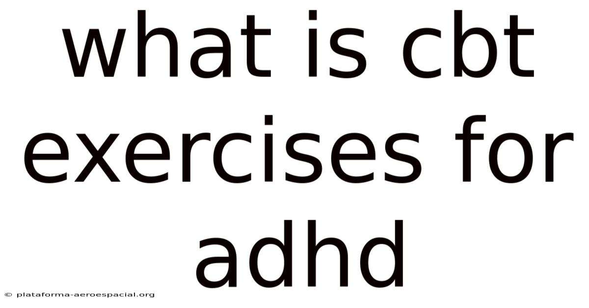 What Is Cbt Exercises For Adhd