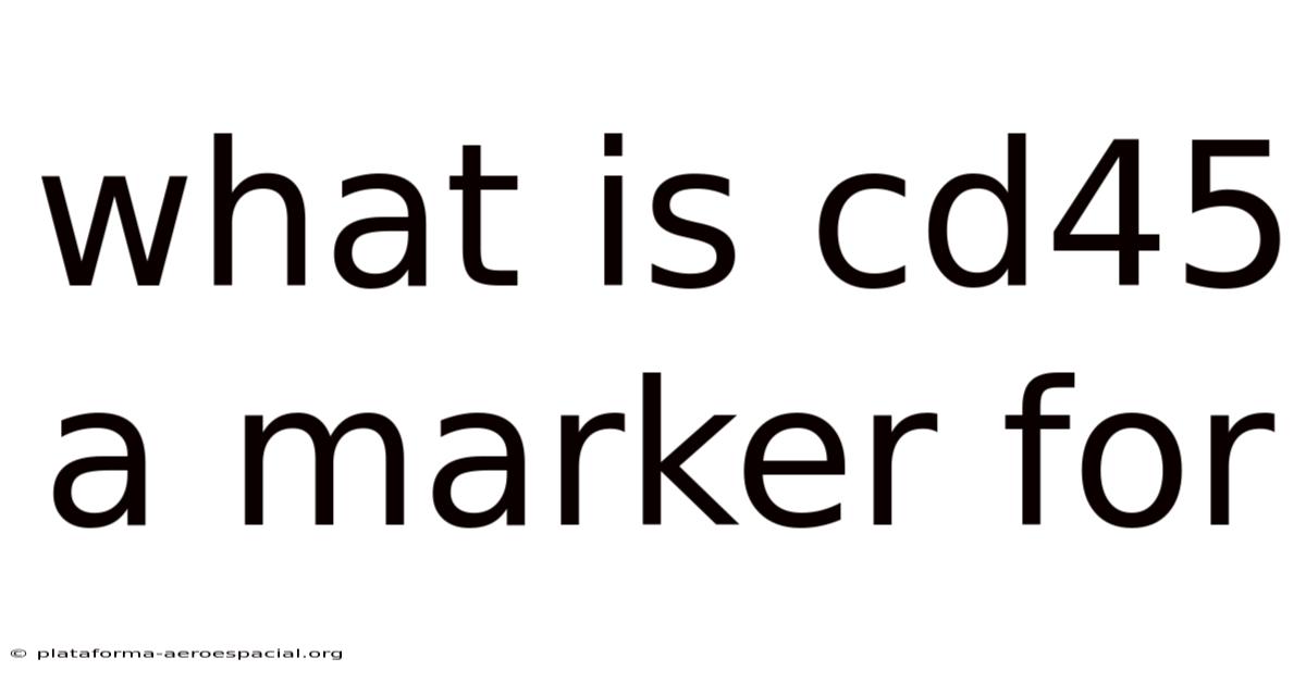 What Is Cd45 A Marker For