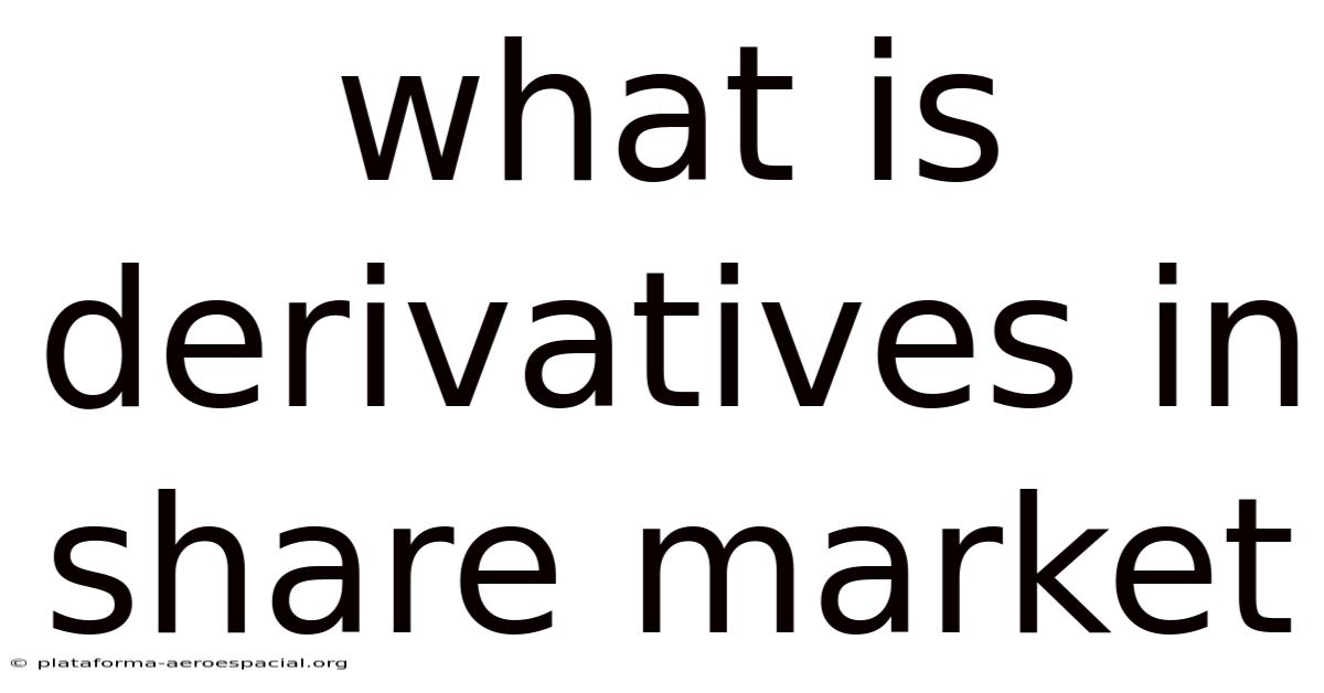 What Is Derivatives In Share Market