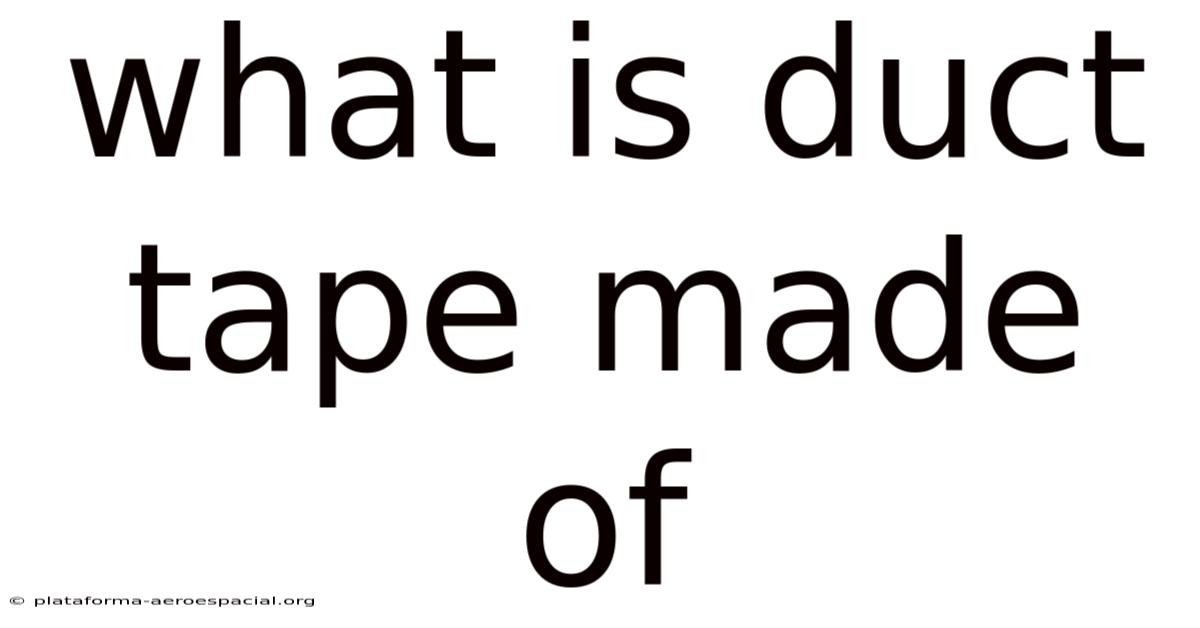 What Is Duct Tape Made Of