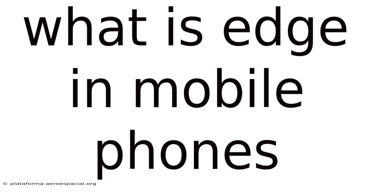 What Is Edge In Mobile Phones