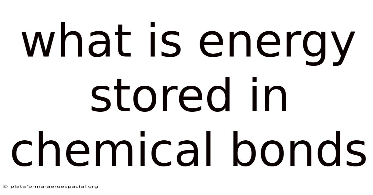 What Is Energy Stored In Chemical Bonds