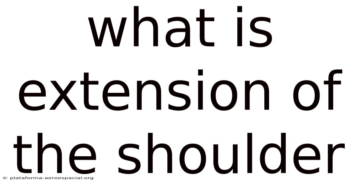 What Is Extension Of The Shoulder