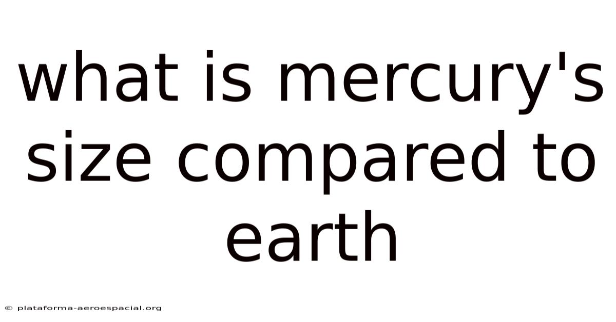 What Is Mercury's Size Compared To Earth