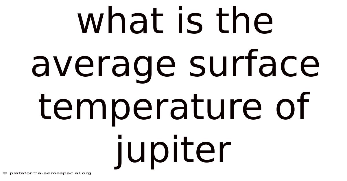 What Is The Average Surface Temperature Of Jupiter