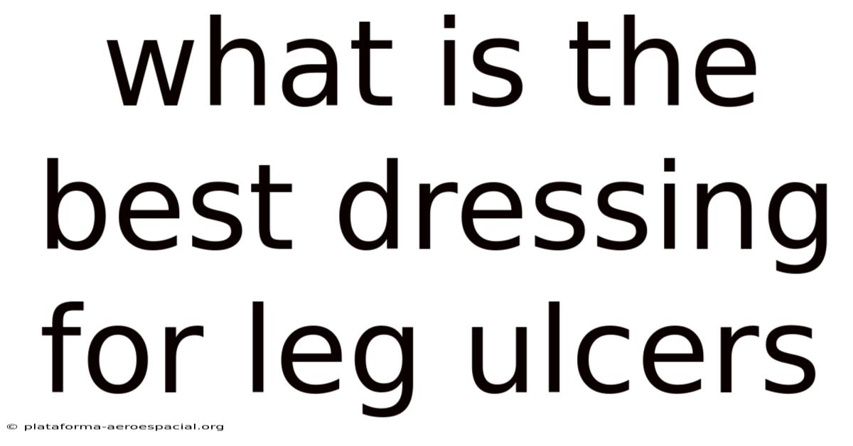 What Is The Best Dressing For Leg Ulcers