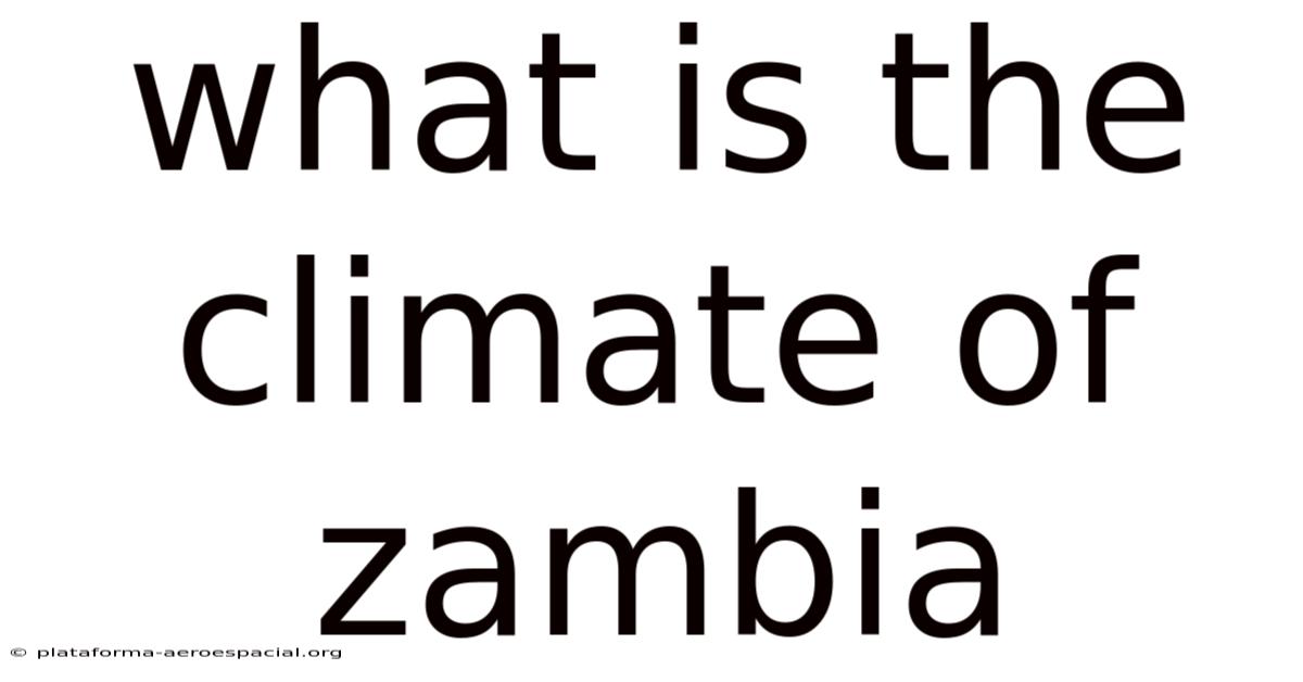 What Is The Climate Of Zambia