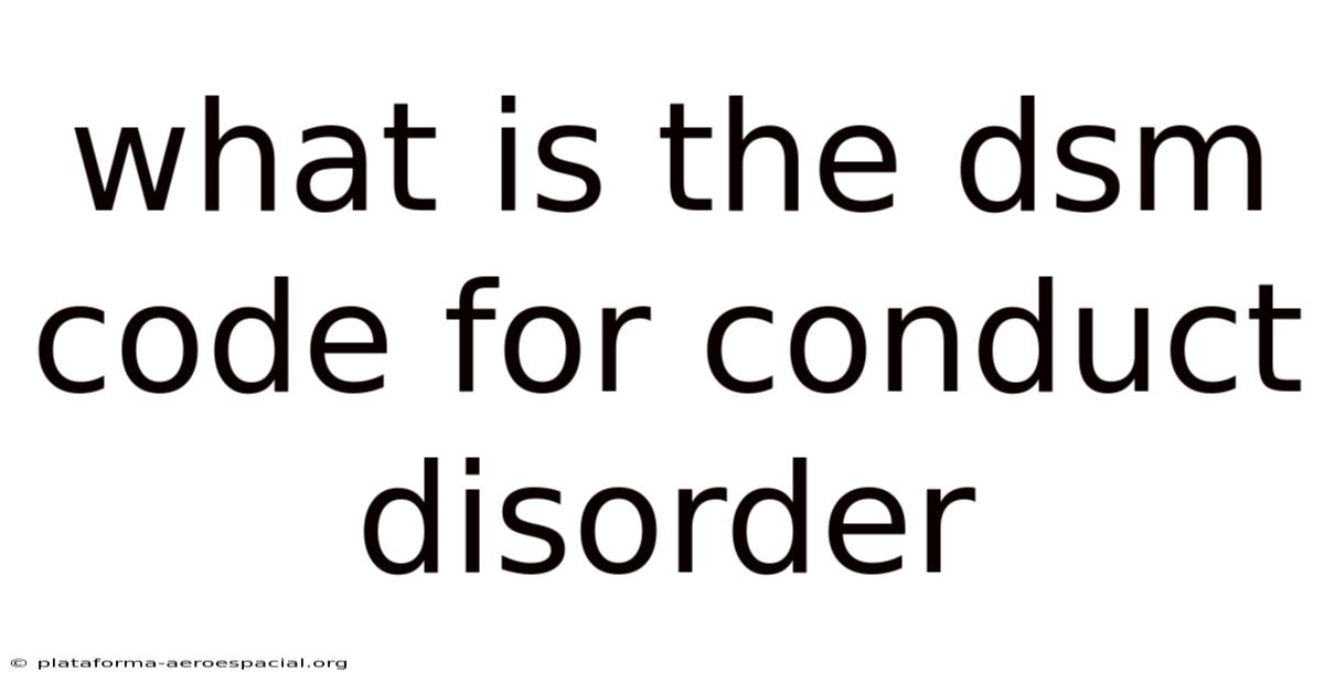 What Is The Dsm Code For Conduct Disorder