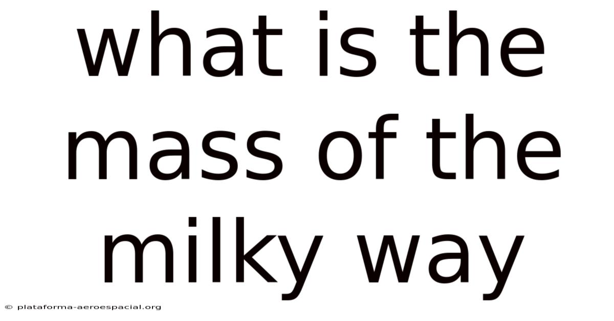 What Is The Mass Of The Milky Way