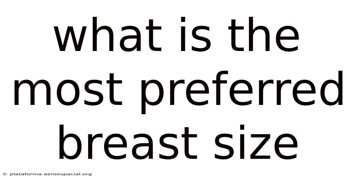 What Is The Most Preferred Breast Size