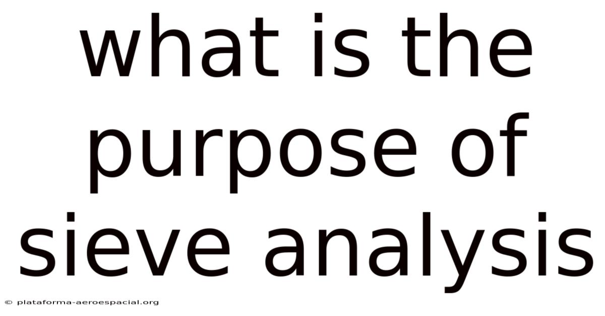 What Is The Purpose Of Sieve Analysis