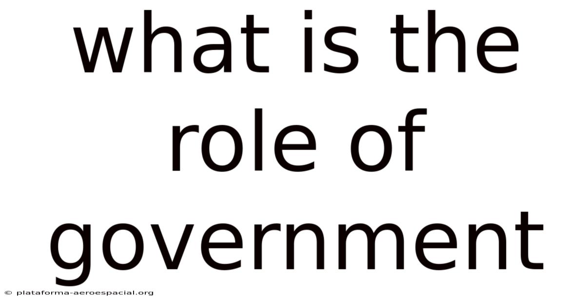 What Is The Role Of Government