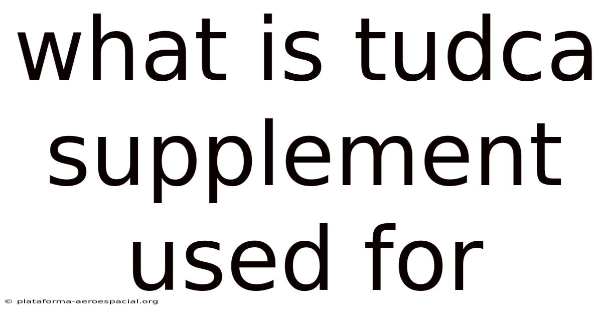 What Is Tudca Supplement Used For