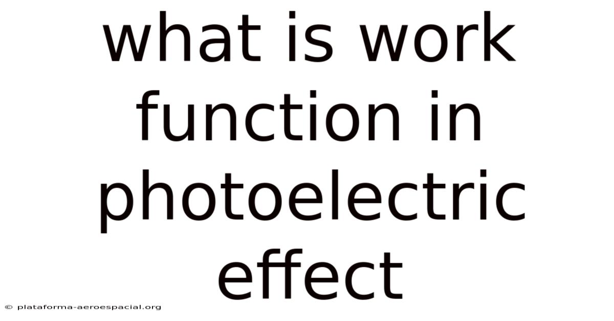 What Is Work Function In Photoelectric Effect