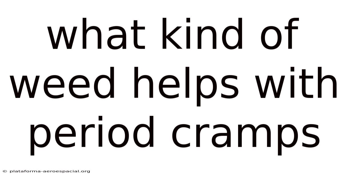What Kind Of Weed Helps With Period Cramps