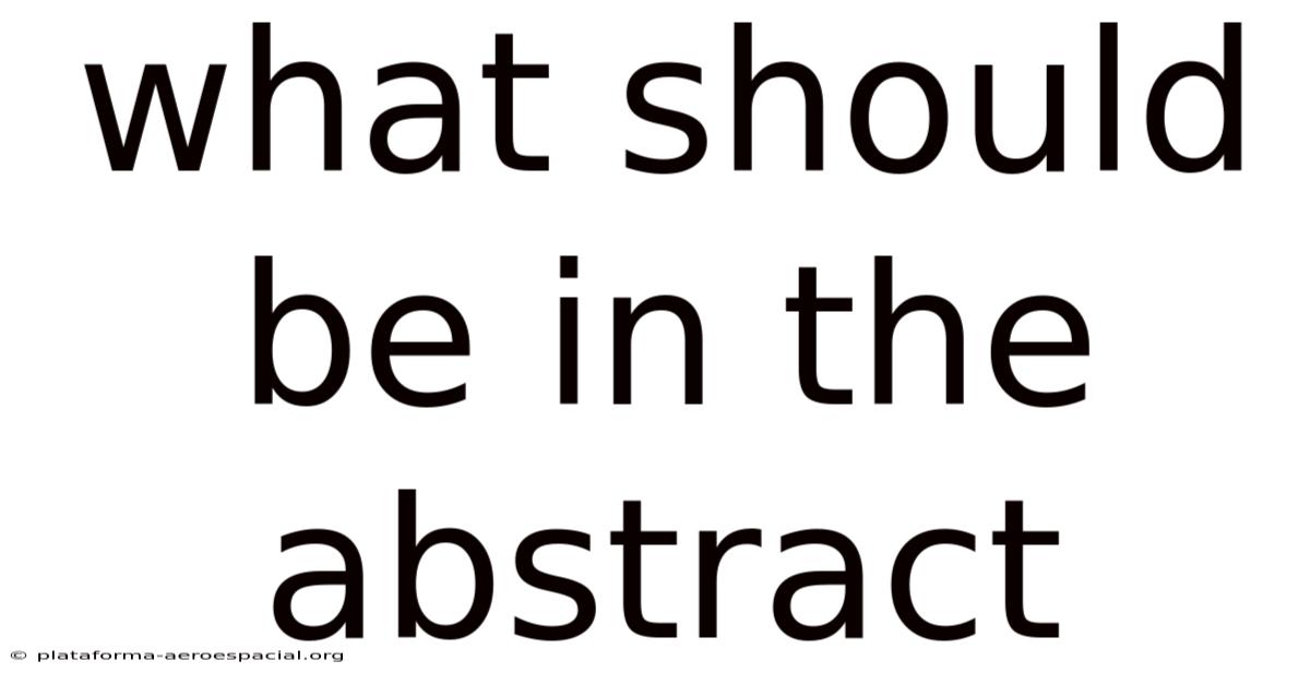 What Should Be In The Abstract