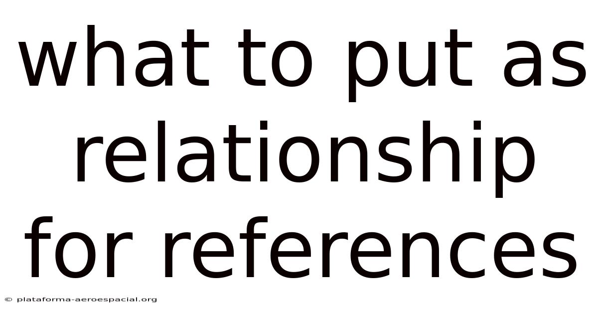What To Put As Relationship For References