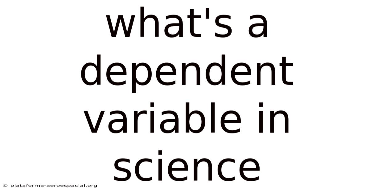What's A Dependent Variable In Science
