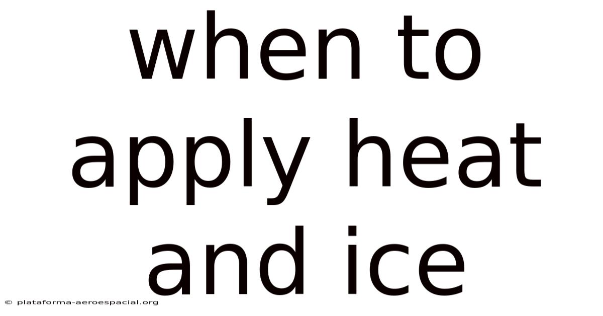 When To Apply Heat And Ice