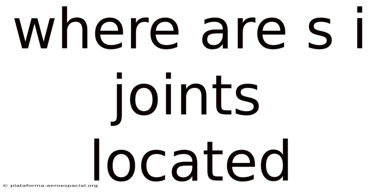 Where Are S I Joints Located