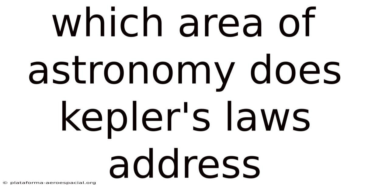Which Area Of Astronomy Does Kepler's Laws Address