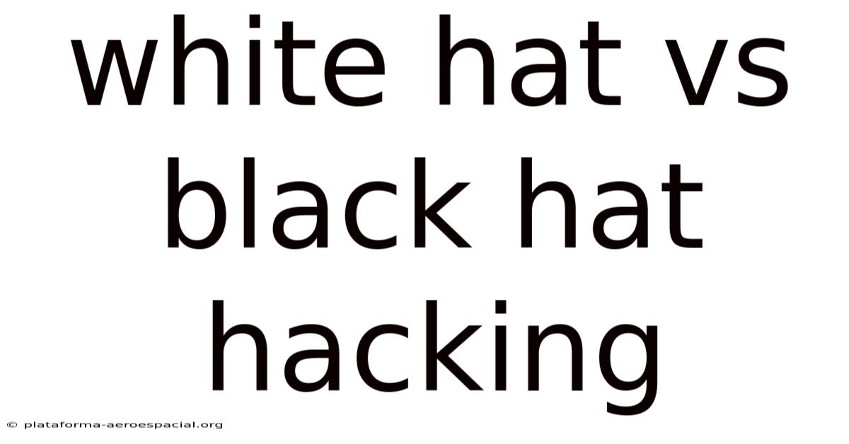 White Hat Vs Black Hat Hacking